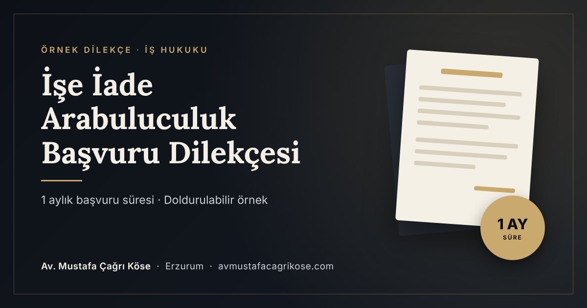 işe iade arabuluculuk başvuru dilekçesi örneği - Erzurum